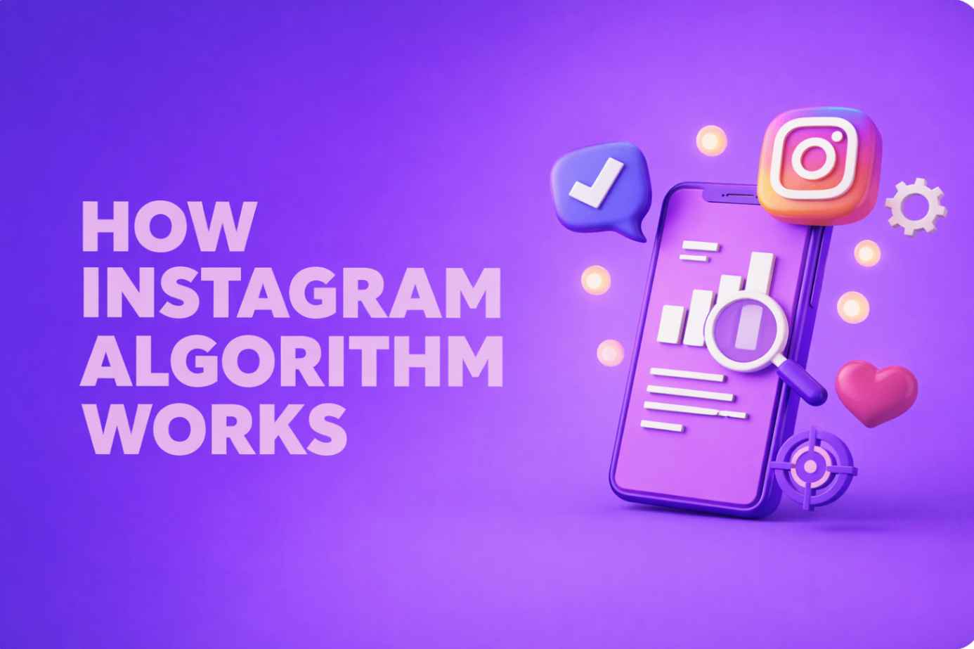 How Instagram Algorithm Works in 2026: A Complete Breakdown